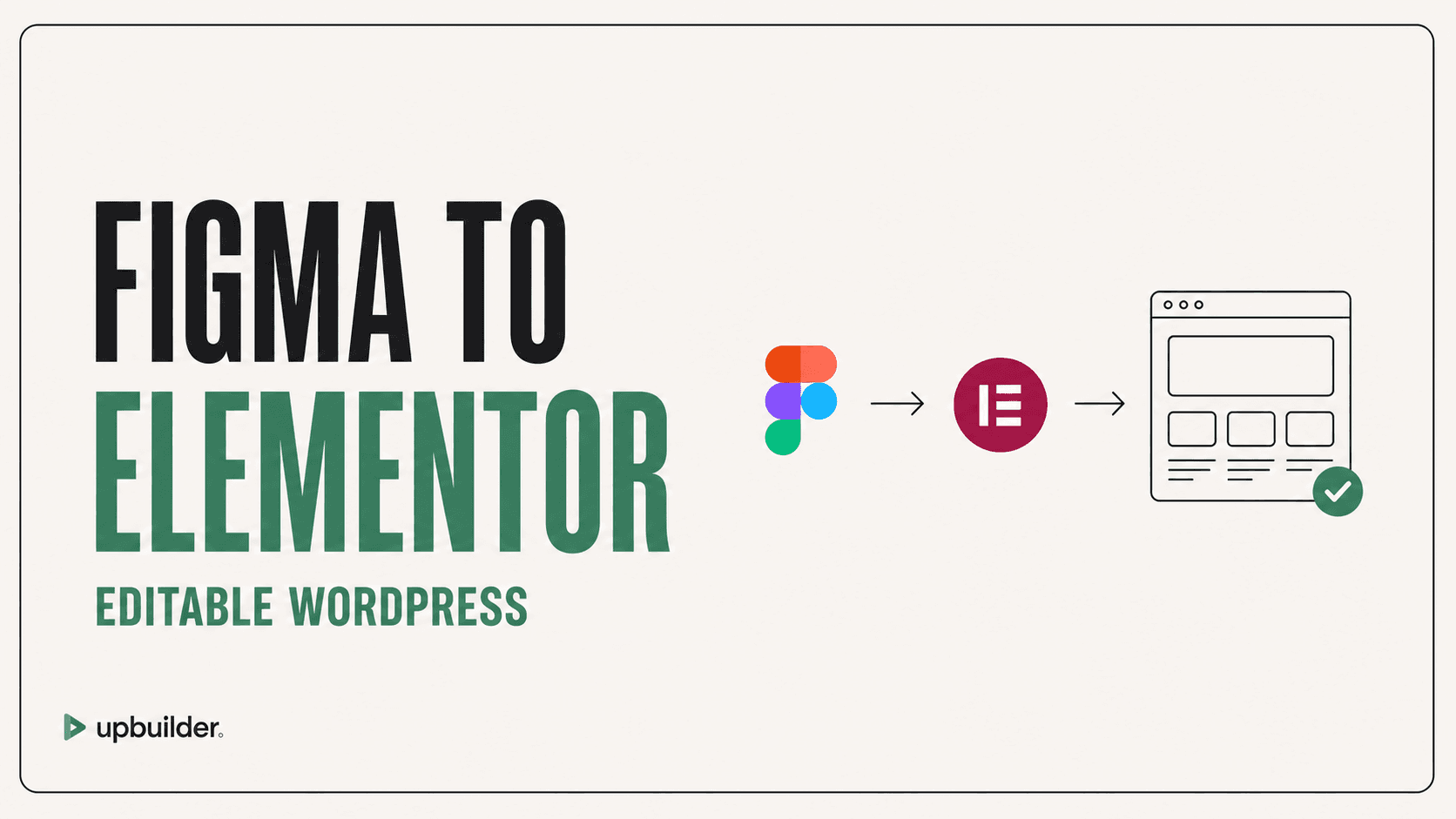 Figma to Elementor: Build and Test an Editable WordPress Site by UpBuilder