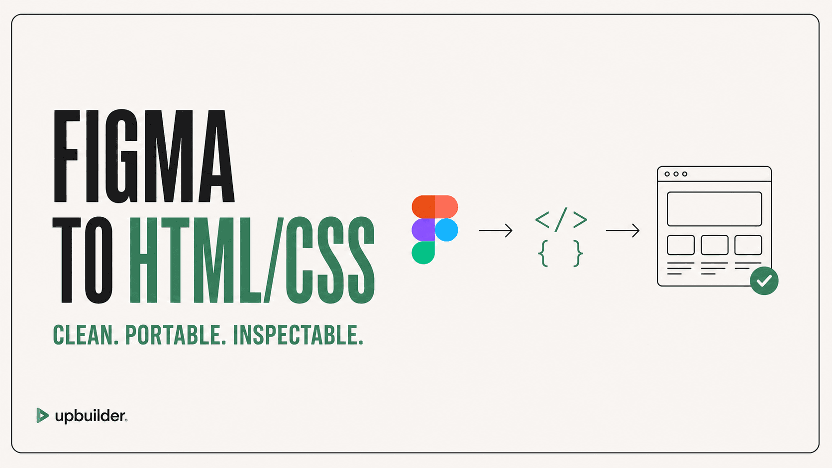 Figma to HTML and CSS: Clean, Responsive, Inspectable Output by UpBuilder